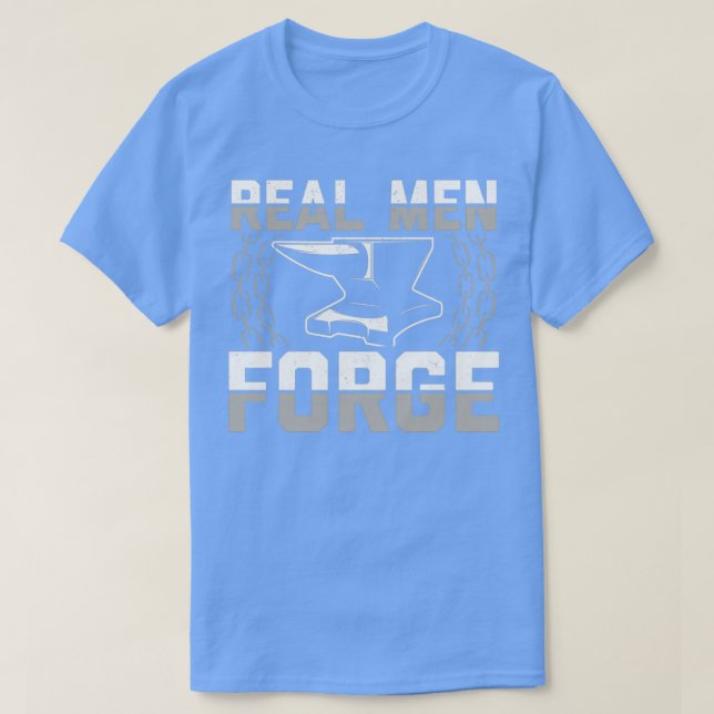 Real men forge Blacksmith Gift Idea T T-Shirt (Design vorne)