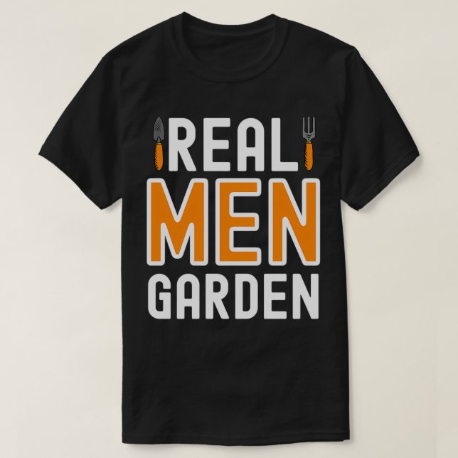 Real Men Garden Shirt, Funny Garening T-Shirt (Design vorne)