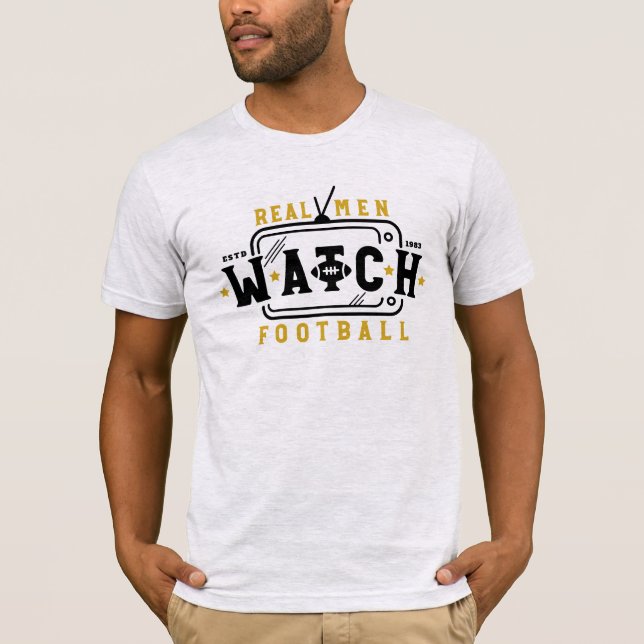 Real Men gucken Fußball | Funny Football Sprichwor T-Shirt (Vorderseite)
