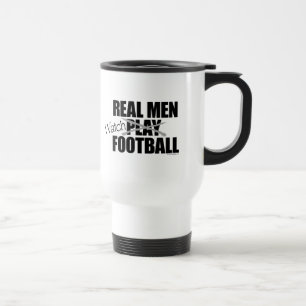 Real Men gucken Fußball Reisebecher