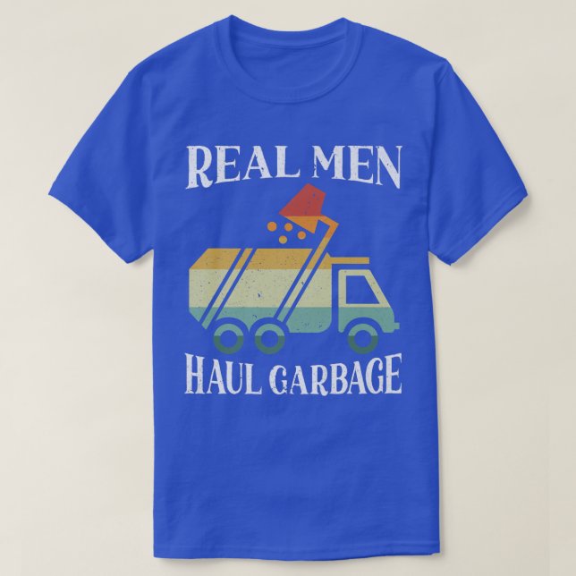 Real Men Haul Garbage Trucks Trash Garbage Collect T-Shirt (Design vorne)
