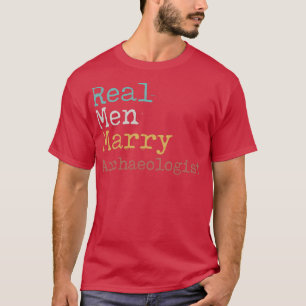 Real Men heiraten Archäologe T-Shirt