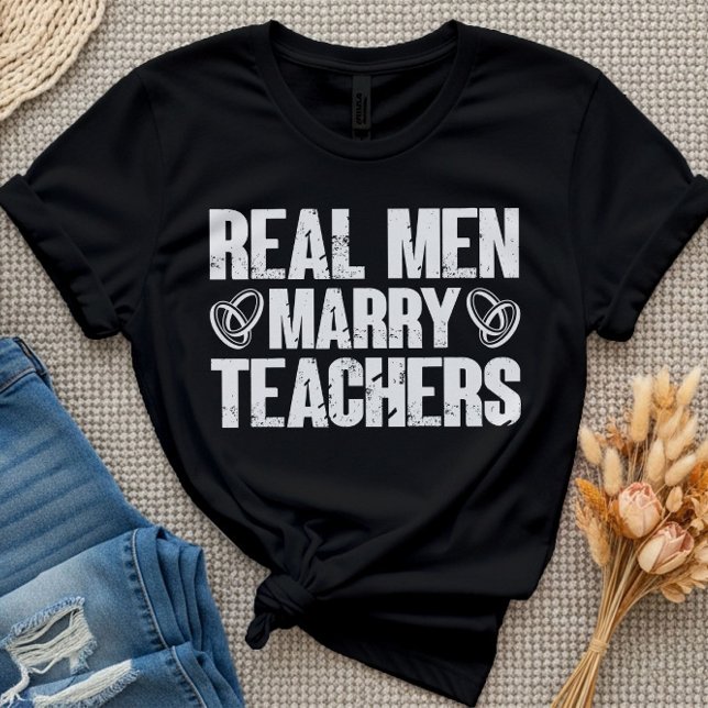 Real Men heiraten Lehrer Funny Sarcastic Teacher T-Shirt (Von Creator hochgeladen)