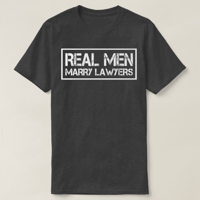 Real Men heiraten Rechtsanwälte Rechtsanwälte Husb T-Shirt (Design vorne)