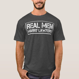 Real Men heiraten Rechtsanwälte Rechtsanwälte Husb T-Shirt