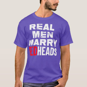 Real Men heiraten Redheads Lustigen Sprüche Red He T-Shirt