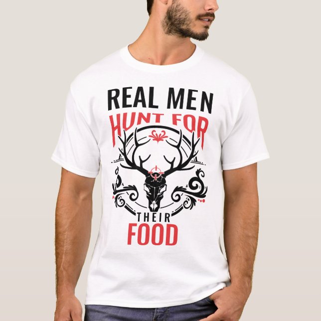 Real Men Hunt T-Shirt (Vorderseite)