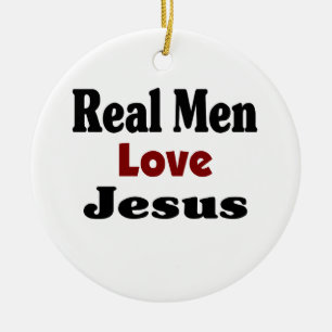 Real Men Liebe Jesus Keramikornament