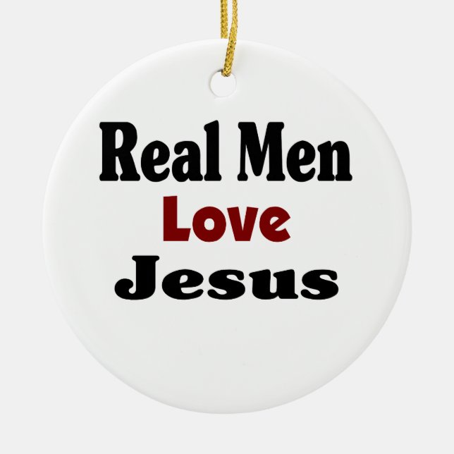 Real Men Liebe Jesus Keramikornament (Vorne)