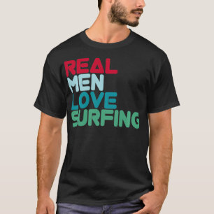 Real Men Liebe Surfen Kitesurfer Windsurfen T-Shirt