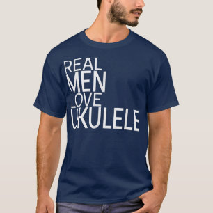 Real Men Liebe Ukulele Sprichwort Design Gitarre U T-Shirt