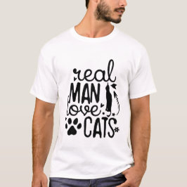Real Men Love Cats – Funny Cute Cat Dad Quote T-Shirt