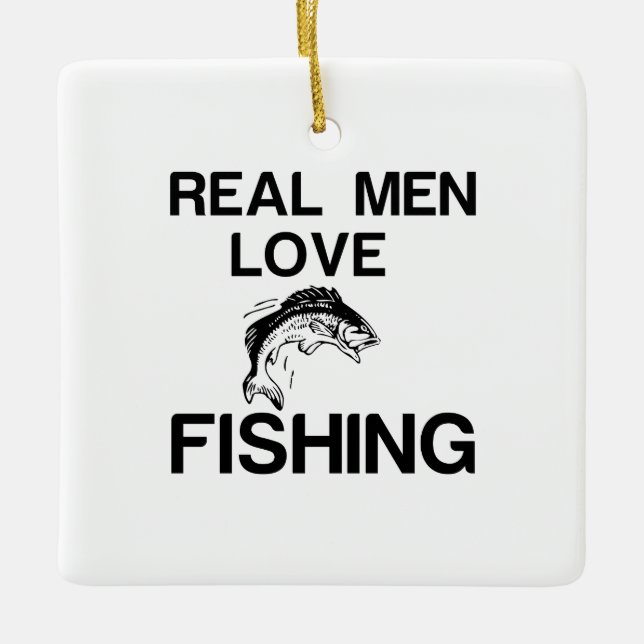 REAL MEN LOVE FISHING KERAMIKORNAMENT (Vorderseite)
