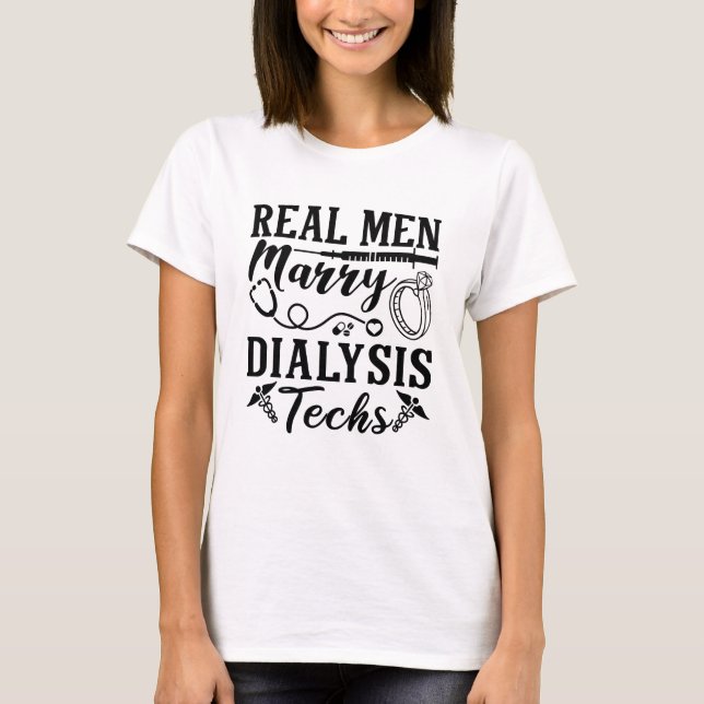 Real Men Marry Dialysis Tech Dialysis T-Shirt (Vorderseite)