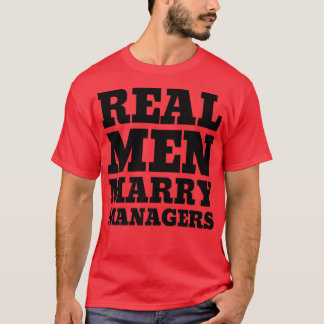Real Men Marry ManagerManagerManager Ehemann T-Shirt