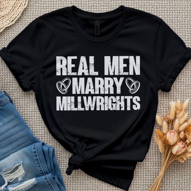 Real Men Marry Millwrights Funny Millwright Sprich T-Shirt (Von Creator hochgeladen)