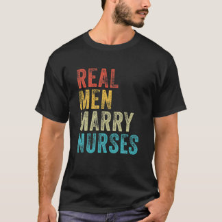 Real Men Marry Nurses Future Husband Ehefrau Engag T-Shirt