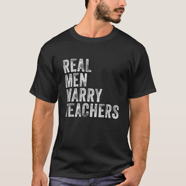 Real Men Marry Teachers Future Husband Wife Engage T-Shirt (Vorderseite)