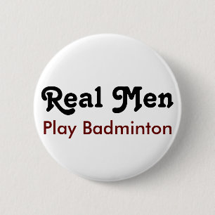Real Men Play Badminton Button