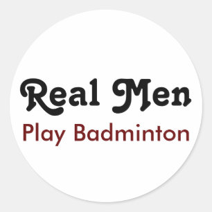 Real Men Play Badminton Runder Aufkleber
