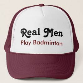 Real Men Play Badminton Truckerkappe
