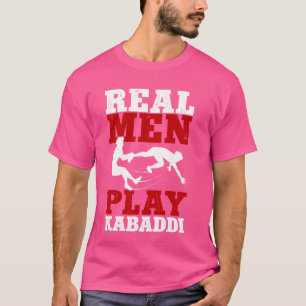 Real Men Play Kabaddi Kontaktteam Sport Kabaddi P T-Shirt