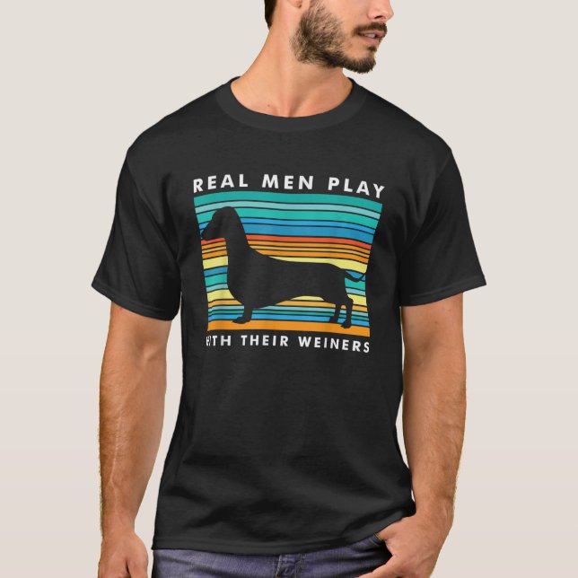 Real Men Play mit Weiners I Funny Dackel Weine T-Shirt (Vorderseite)