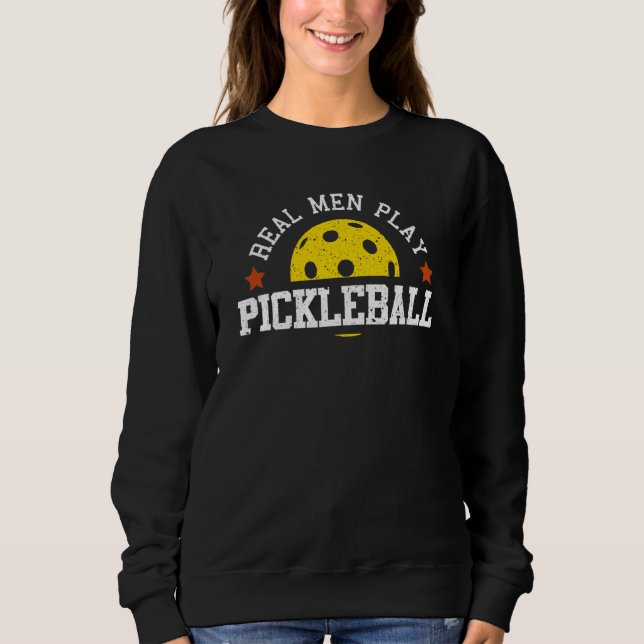 Real Men Play Pickleball Sweatshirt (Vorderseite)