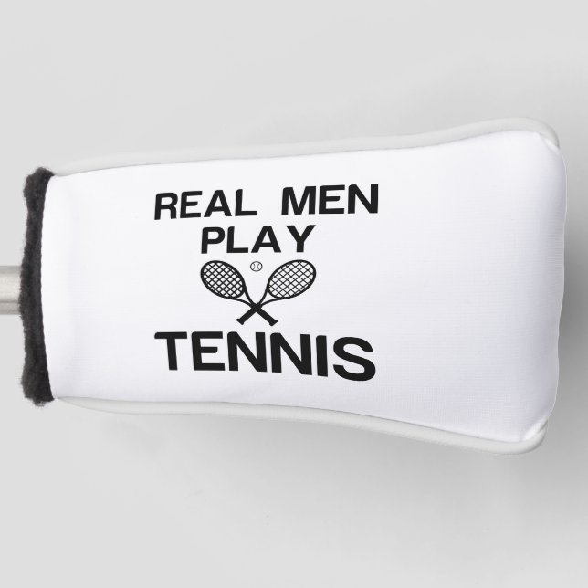 REAL MEN PLAY TENNIS GOLF HEADCOVER (Vorderseite)