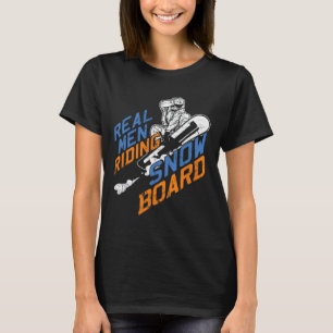 Real Men Reiten Snowboard Snowboarder Winter Extre T-Shirt