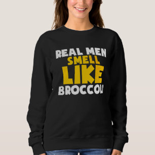 Real Men riechen wie Broccoli Vegan Vegetarian Veg Sweatshirt
