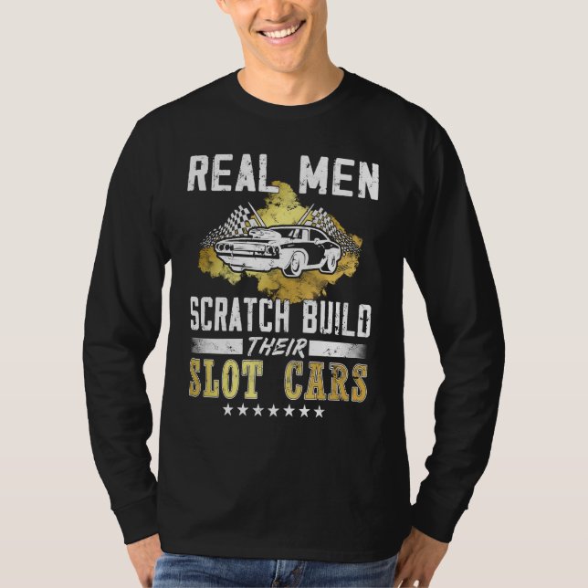 Real men scratch build their Slot cars  rc cars T-Shirt (Vorderseite)