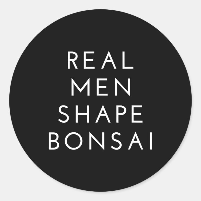 Real Men Shape Bonsai Tree Geschenk Runder Aufkleber (Vorderseite)