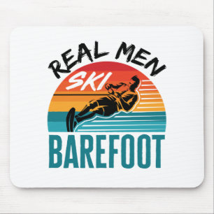 Real Men Ski Barefoot Wasserski Skier Mousepad