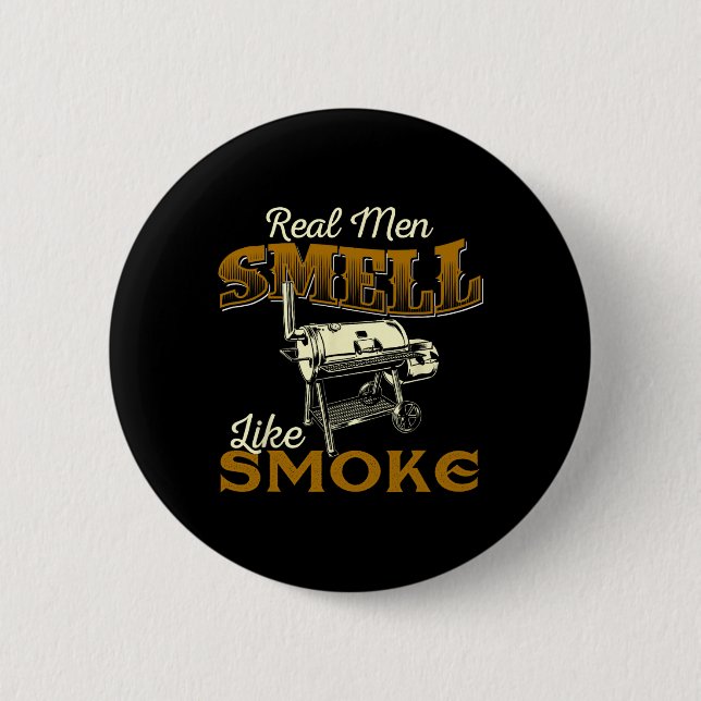 Real Men Smell Like Smoke - Pitmaster Bbq Smoker G Button (Vorderseite)