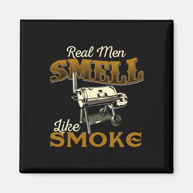 Real Men Smell Like Smoke - Pitmaster Bbq Smoker G Magnet (Vorne)