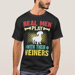 Real Men spielen mit Dackel Dog Puppie Dackel Vin T-Shirt