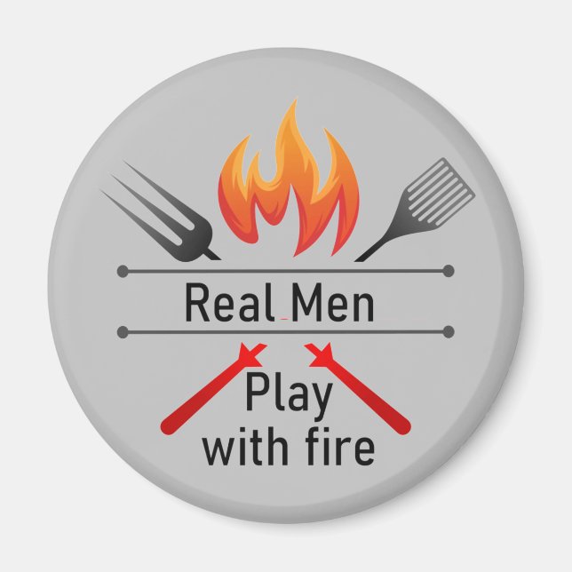Real Men spielen mit Fire Fun GRILLEN Magnet (Vorne)