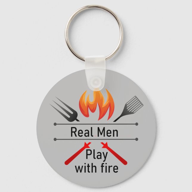 Real Men spielen mit Fire Fun GRILLEN Schlüsselanhänger (Vorderseite)