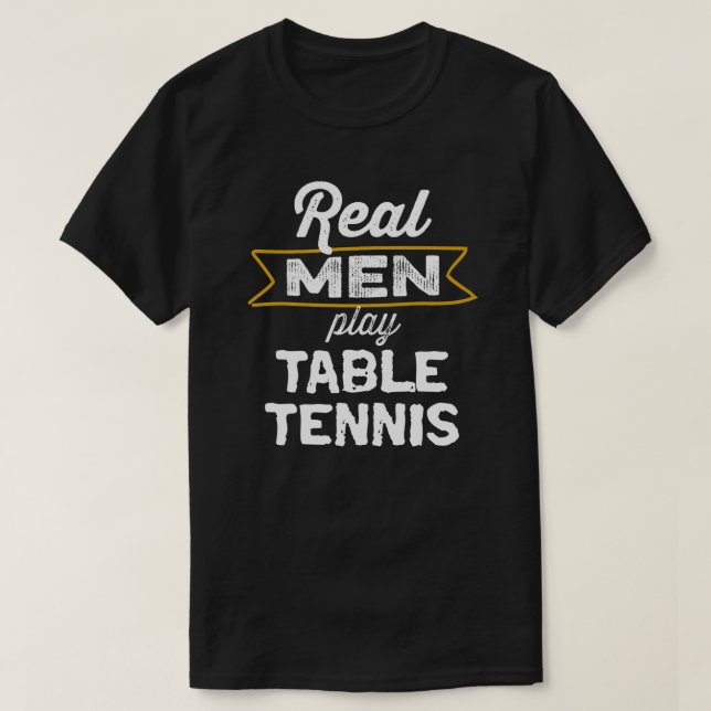 Real Men spielen Tischtennis T-Shirt (Design vorne)