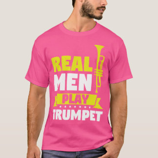 Real Men spielen Trumpet Trumpet T-Shirt