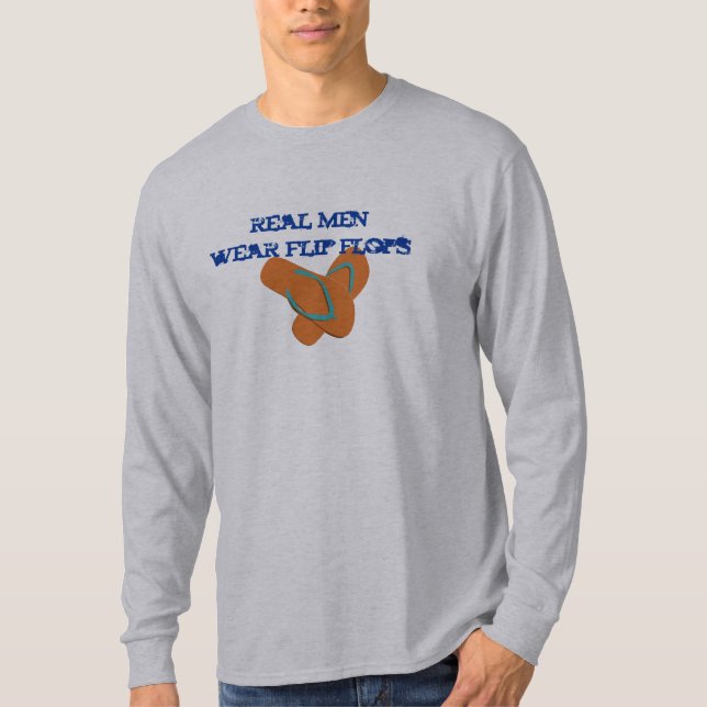 Real Men tragen Flip Flops T-Shirt (Vorderseite)