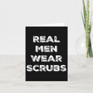 Real Men Tragen Scrubs - Funny Male Nurse Md Rn T Karte