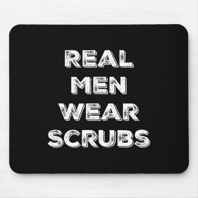 Real Men Tragen Scrubs - Funny Male Nurse Md Rn T  Mousepad (Vorne)
