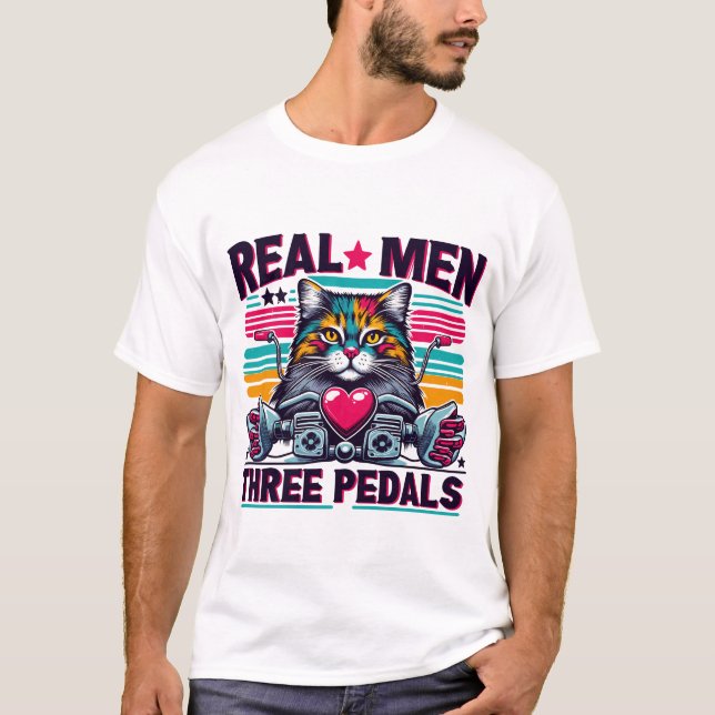 Real Men verwenden drei Pedale Funny Cat Design fü T-Shirt (Vorderseite)
