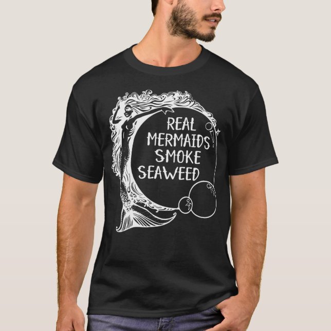 Real Mermaids Smoke Seaweed Erwachsene Pot Spaß We T-Shirt (Vorderseite)