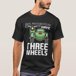 Real Motorräder haben drei Räder Sidecar Funny m T-Shirt