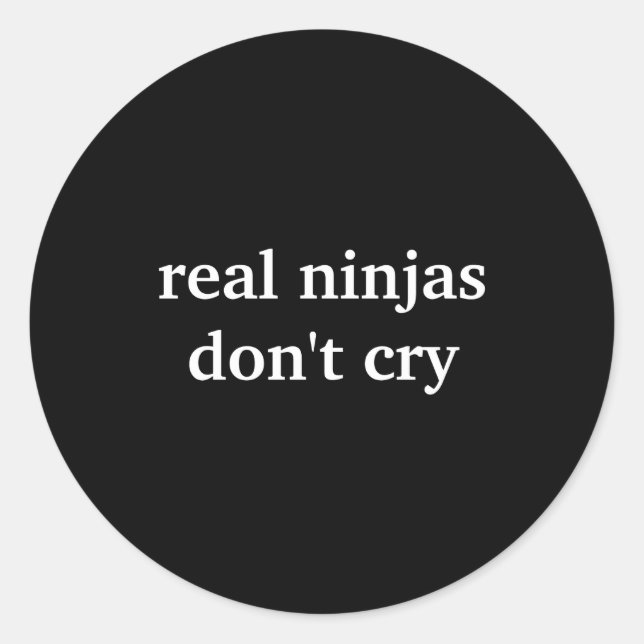 Real Ninjas Dont Cry  Runder Aufkleber (Vorderseite)