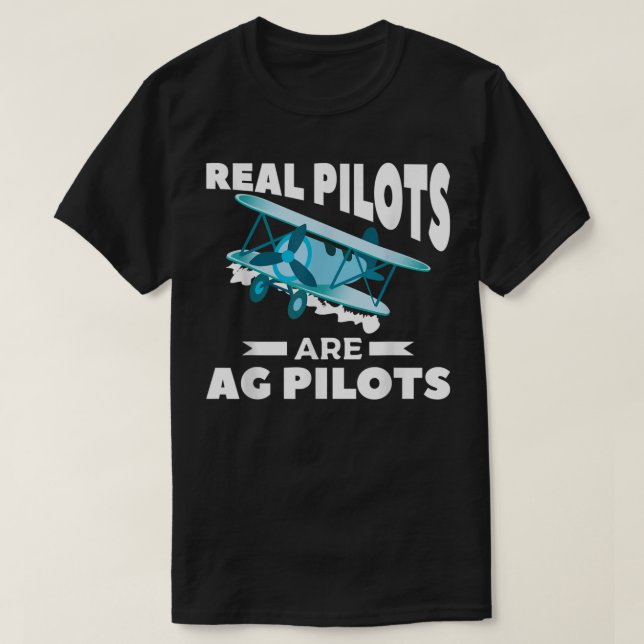Real Pilots are AG Pilots Agricultural Crop Duster T-Shirt (Design vorne)