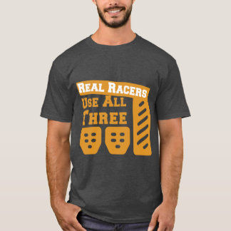 Real Racers Drei Pedals Liebhaber lustiges Zitat v T-Shirt
